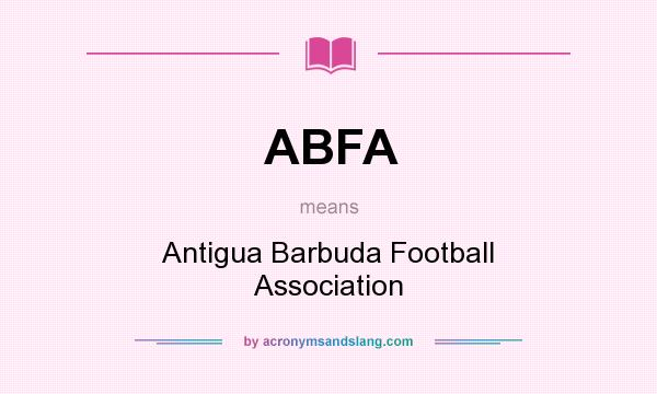 What does ABFA mean? It stands for Antigua Barbuda Football Association