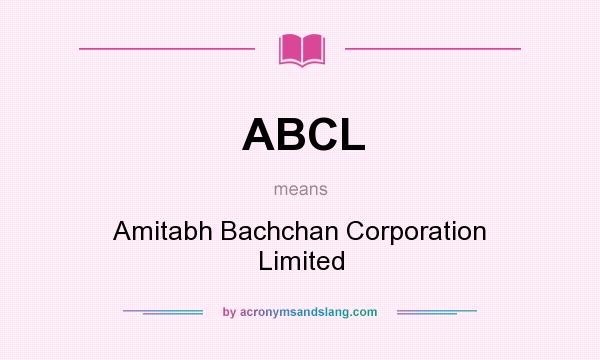 What does ABCL mean? It stands for Amitabh Bachchan Corporation Limited