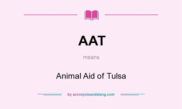 What does AAT mean? It stands for Animal Aid of Tulsa