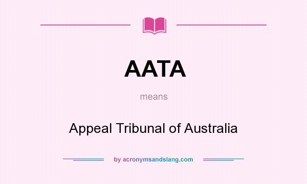 What does AATA mean? It stands for Appeal Tribunal of Australia