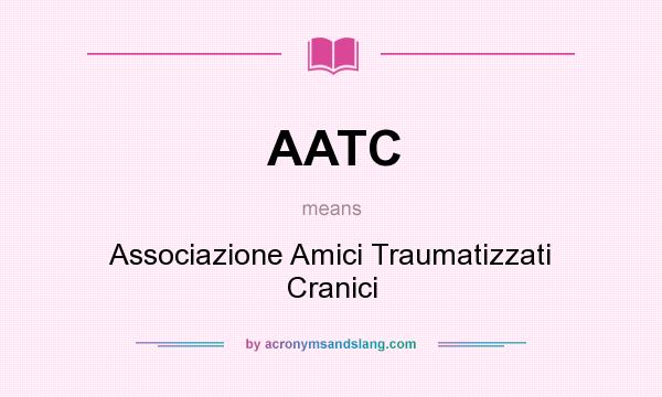 What does AATC mean? It stands for Associazione Amici Traumatizzati Cranici