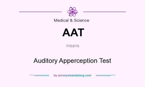 What does AAT mean? It stands for Auditory Apperception Test