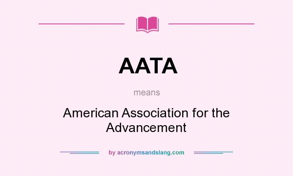 What does AATA mean? It stands for American Association for the Advancement