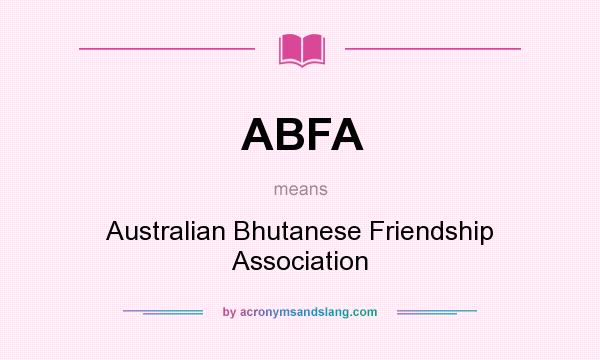 What does ABFA mean? It stands for Australian Bhutanese Friendship Association
