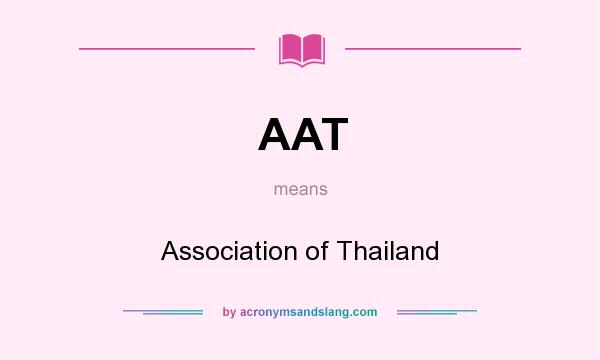What does AAT mean? It stands for Association of Thailand