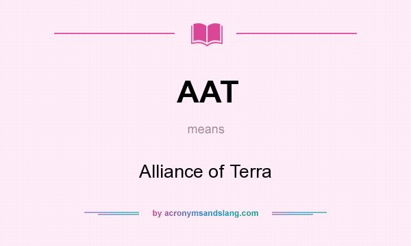 What does AAT mean? It stands for Alliance of Terra