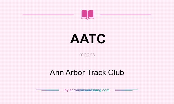 What does AATC mean? It stands for Ann Arbor Track Club