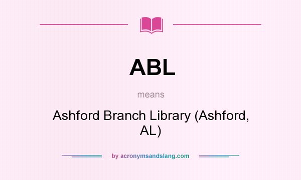 What does ABL mean? It stands for Ashford Branch Library (Ashford, AL)