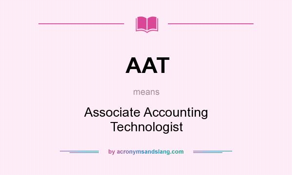 What does AAT mean? It stands for Associate Accounting Technologist