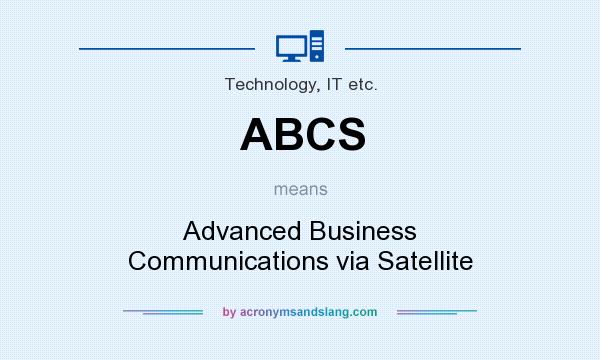 What does ABCS mean? It stands for Advanced Business Communications via Satellite