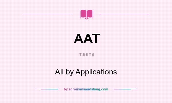 What does AAT mean? It stands for All by Applications