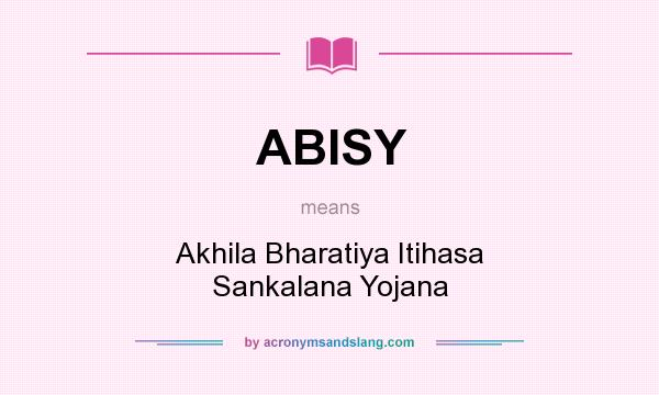 What does ABISY mean? It stands for Akhila Bharatiya Itihasa Sankalana Yojana
