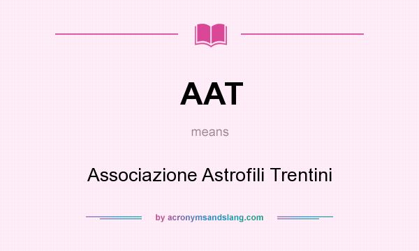 What does AAT mean? It stands for Associazione Astrofili Trentini