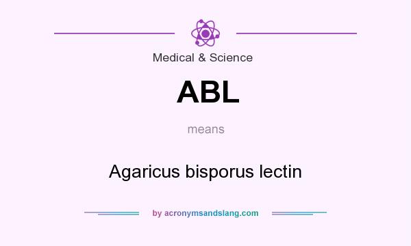 What does ABL mean? It stands for Agaricus bisporus lectin