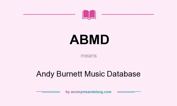 What does ABMD mean? It stands for Andy Burnett Music Database