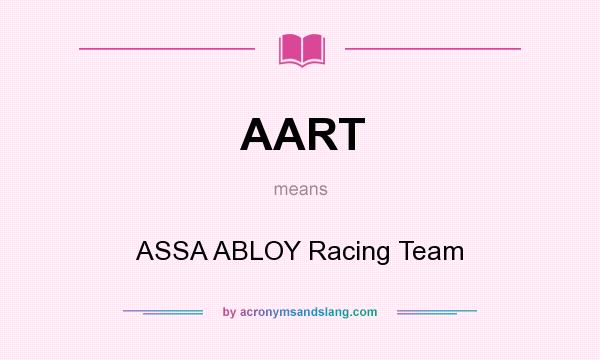 What does AART mean? It stands for ASSA ABLOY Racing Team