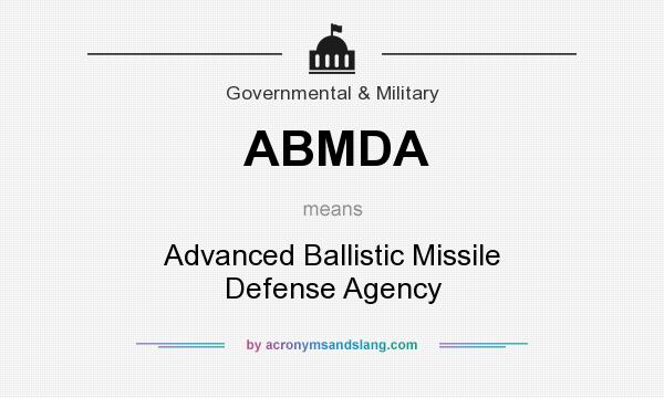 What does ABMDA mean? It stands for Advanced Ballistic Missile Defense Agency