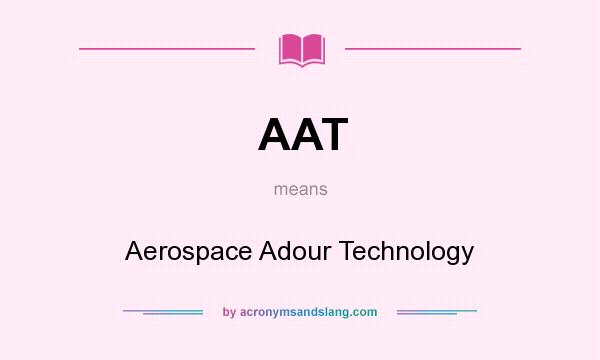 What does AAT mean? It stands for Aerospace Adour Technology