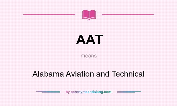 What does AAT mean? It stands for Alabama Aviation and Technical