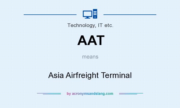 What does AAT mean? It stands for Asia Airfreight Terminal
