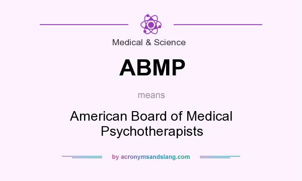 What does ABMP mean? It stands for American Board of Medical Psychotherapists
