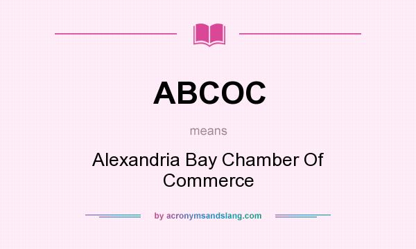 What does ABCOC mean? It stands for Alexandria Bay Chamber Of Commerce