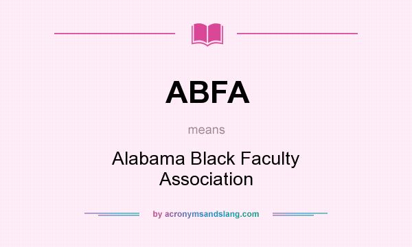 What does ABFA mean? It stands for Alabama Black Faculty Association