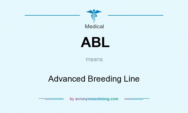 What does ABL mean? It stands for Advanced Breeding Line