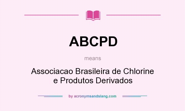 What does ABCPD mean? It stands for Associacao Brasileira de Chlorine e Produtos Derivados