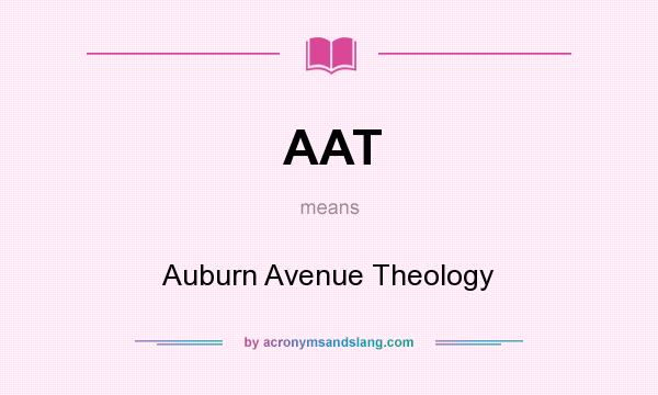 What does AAT mean? It stands for Auburn Avenue Theology