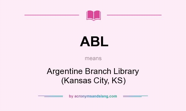 What does ABL mean? It stands for Argentine Branch Library (Kansas City, KS)