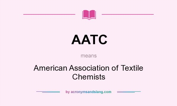 What does AATC mean? It stands for American Association of Textile Chemists