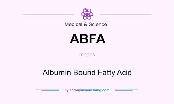 What does ABFA mean? It stands for Albumin Bound Fatty Acid