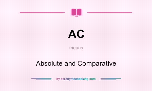What does AC mean? It stands for Absolute and Comparative