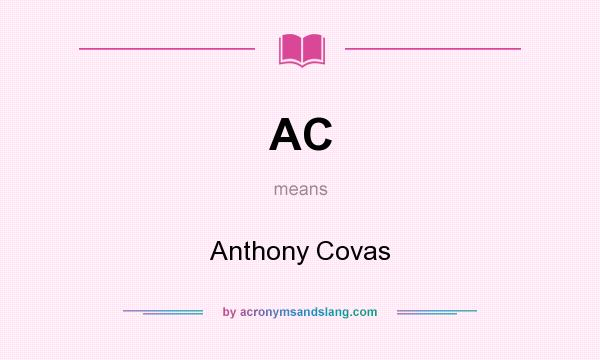 What does AC mean? It stands for Anthony Covas