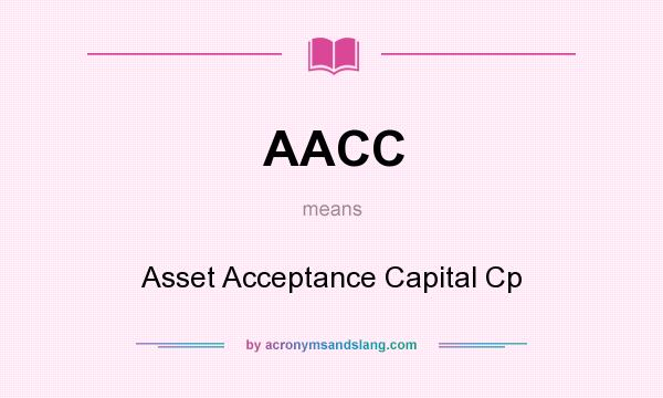 What does AACC mean? It stands for Asset Acceptance Capital Cp