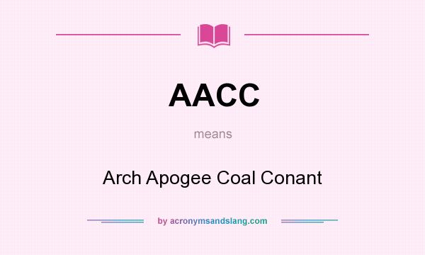 What does AACC mean? It stands for Arch Apogee Coal Conant