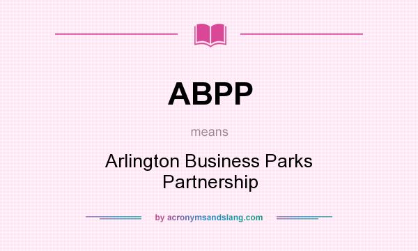 What does ABPP mean? It stands for Arlington Business Parks Partnership