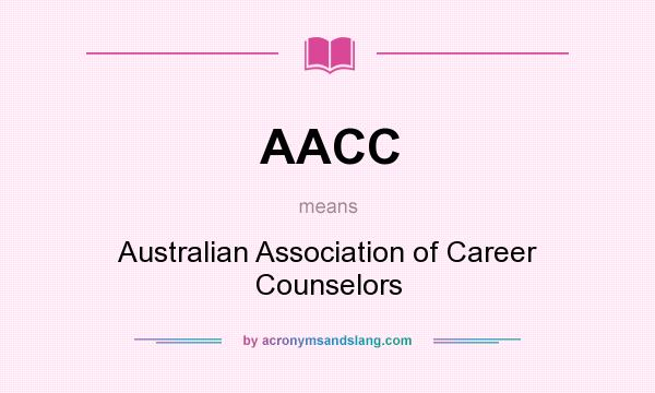 What does AACC mean? It stands for Australian Association of Career Counselors