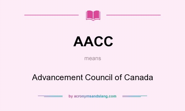 What does AACC mean? It stands for Advancement Council of Canada