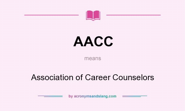 What does AACC mean? It stands for Association of Career Counselors