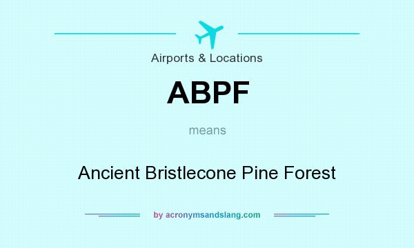 What does ABPF mean? It stands for Ancient Bristlecone Pine Forest