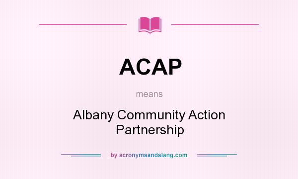 What does ACAP mean? It stands for Albany Community Action Partnership
