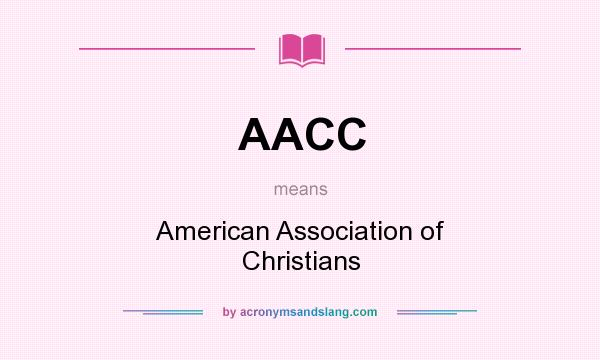 What does AACC mean? It stands for American Association of Christians