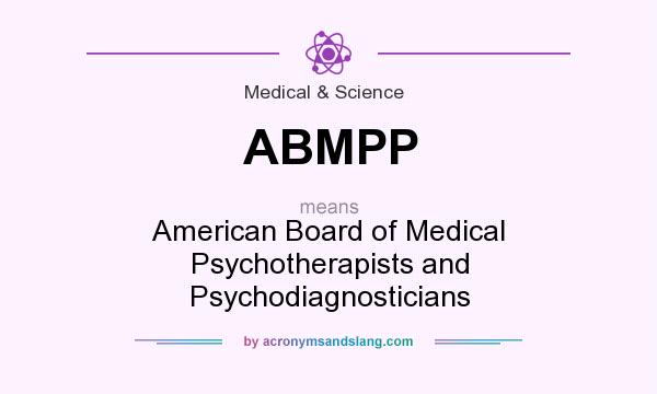 What does ABMPP mean? It stands for American Board of Medical Psychotherapists and Psychodiagnosticians