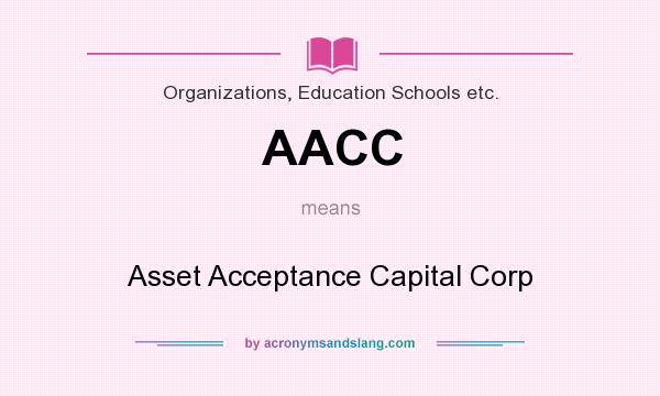 What does AACC mean? It stands for Asset Acceptance Capital Corp