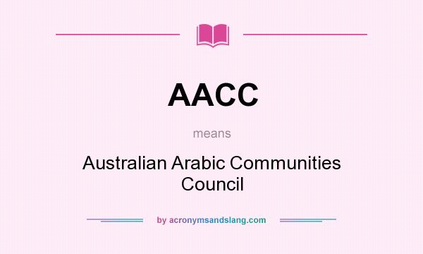 What does AACC mean? It stands for Australian Arabic Communities Council
