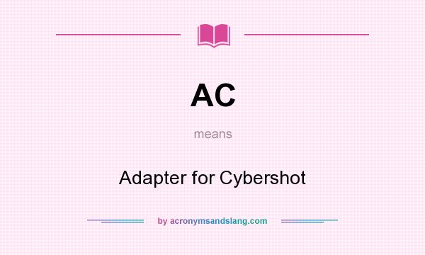What does AC mean? It stands for Adapter for Cybershot