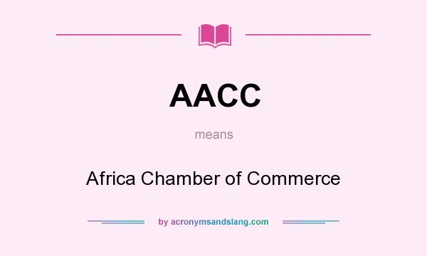 What does AACC mean? It stands for Africa Chamber of Commerce