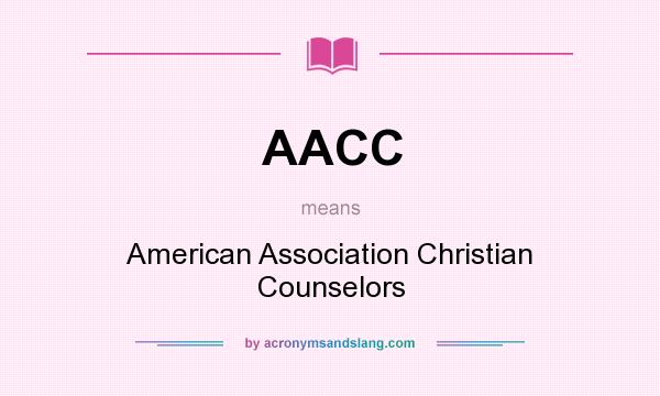 What does AACC mean? It stands for American Association Christian Counselors